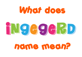 Meaning of Ingegerd Name