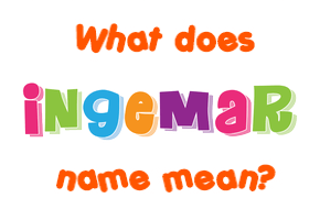 Meaning of Ingemar Name
