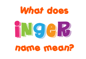 Meaning of Inger Name