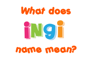 Meaning of Ingi Name