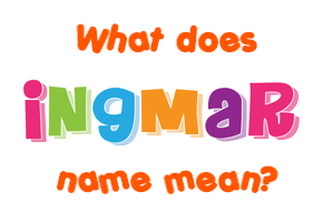 Meaning of Ingmar Name