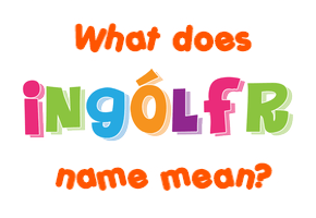 Meaning of Ingólfr Name