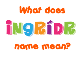 Meaning of Ingríðr Name