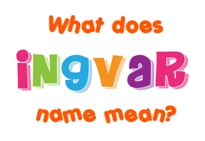 Meaning of Ingvar Name