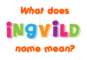 Meaning of Ingvild Name