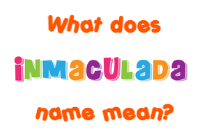 Meaning of Inmaculada Name