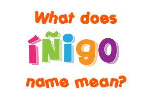 Meaning of Íñigo Name
