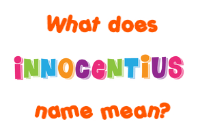 Meaning of Innocentius Name