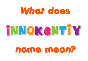Meaning of Innokentiy Name