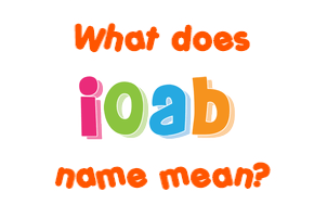 Meaning of Ioab Name