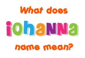 Meaning of Iohanna Name