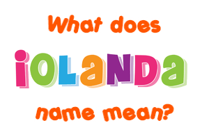 Meaning of Iolanda Name