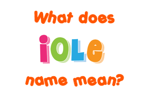 Meaning of Iole Name