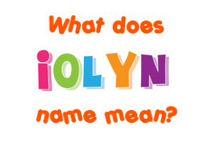 Meaning of Iolyn Name