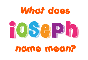 Meaning of Ioseph Name