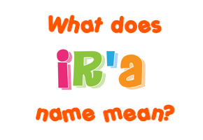 Meaning of Ir'a Name