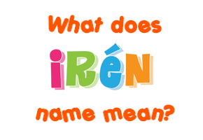 Meaning of Irén Name