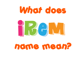 Meaning of Irem Name