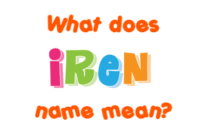 Meaning of Iren Name