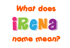 Meaning of Irena Name