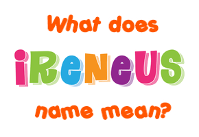 Meaning of Ireneus Name