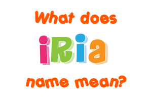Meaning of Iria Name