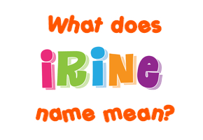 Meaning of Irine Name