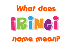 Meaning of Irinei Name