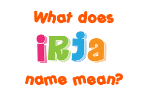 Meaning of Irja Name