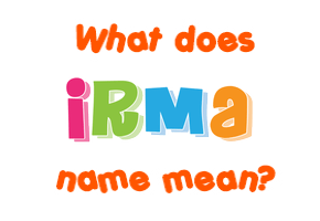 Meaning of Irma Name