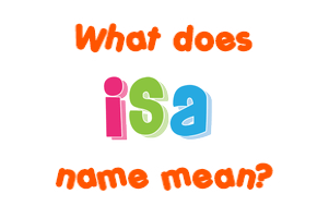 Meaning of Isa Name