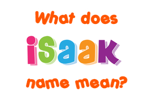 Meaning of Isaak Name