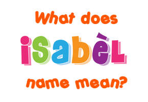 Meaning of Isabèl Name