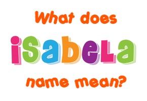 Meaning of Isabela Name