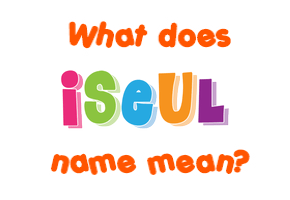 Meaning of Iseul Name