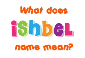 Meaning of Ishbel Name