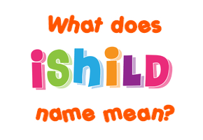 Meaning of Ishild Name