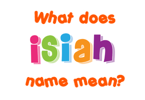 Meaning of Isiah Name