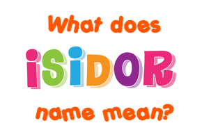 Meaning of Isidor Name
