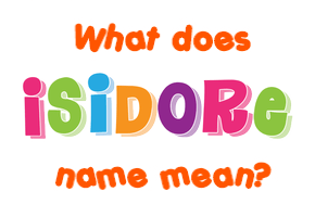 Meaning of Isidore Name