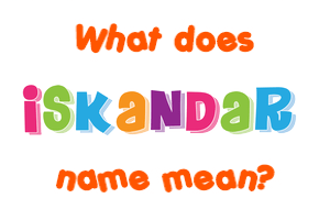 Meaning of Iskandar Name Meaning of Iskandar Name