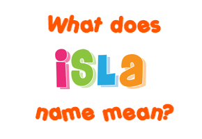 Meaning of Isla Name