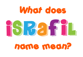 Meaning of Israfil Name