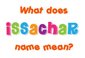 Meaning of Issachar Name