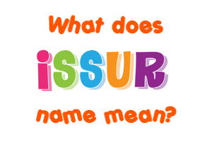 Meaning of Issur Name