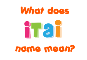 Meaning of Itai Name