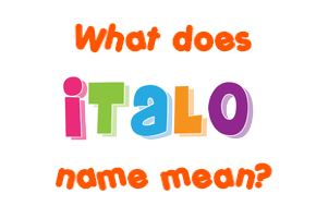 Meaning of Italo Name