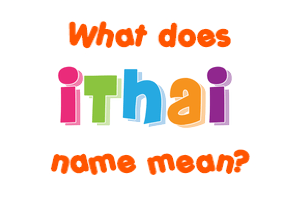 Meaning of Ithai Name