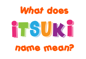 Meaning of Itsuki Name