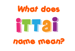 Meaning of Ittai Name
